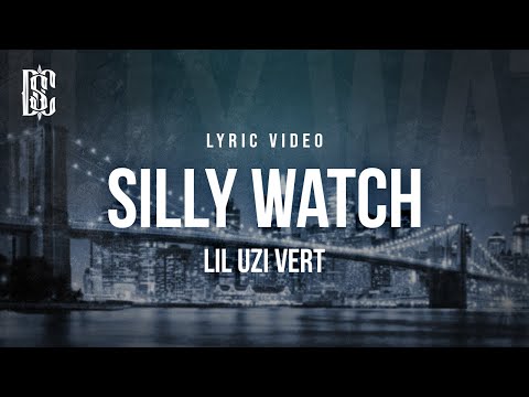 Lil Uzi Vert - Silly Watch | Lyrics