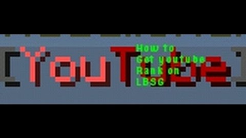 How to get YouTube rank on Lbsg