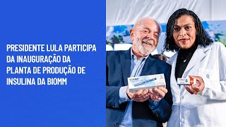 Presidente Lula participa da inauguração da planta de produção de insulina da Biomm