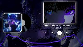 ANGEL - SPED UP SHIPU, CLOUD ZERO