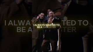 I ALWAYS WANTED TO BE A GANGSTER