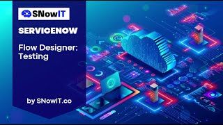 #SNowIT ServiceNow: Flow Designer - Testing