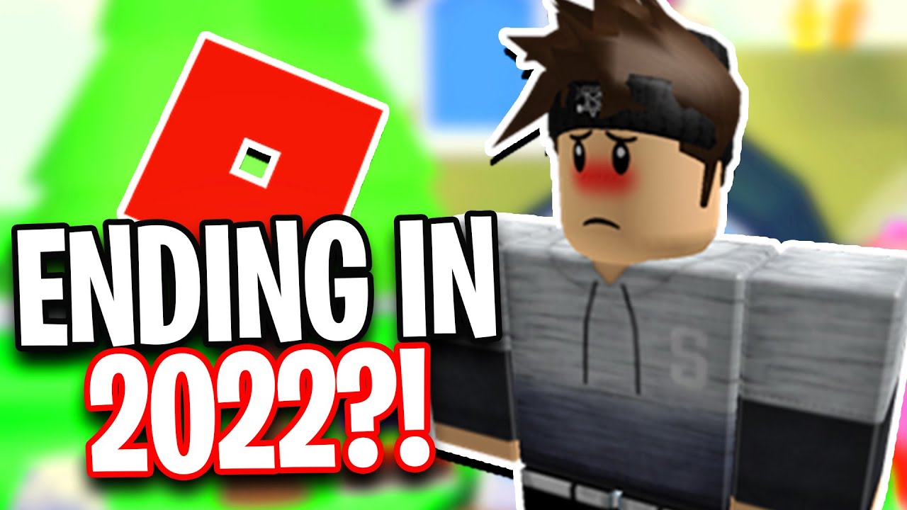 10 Reasons Why Roblox Is Coming To An End In 2022 Super Sad Youtube - is roblox ending
