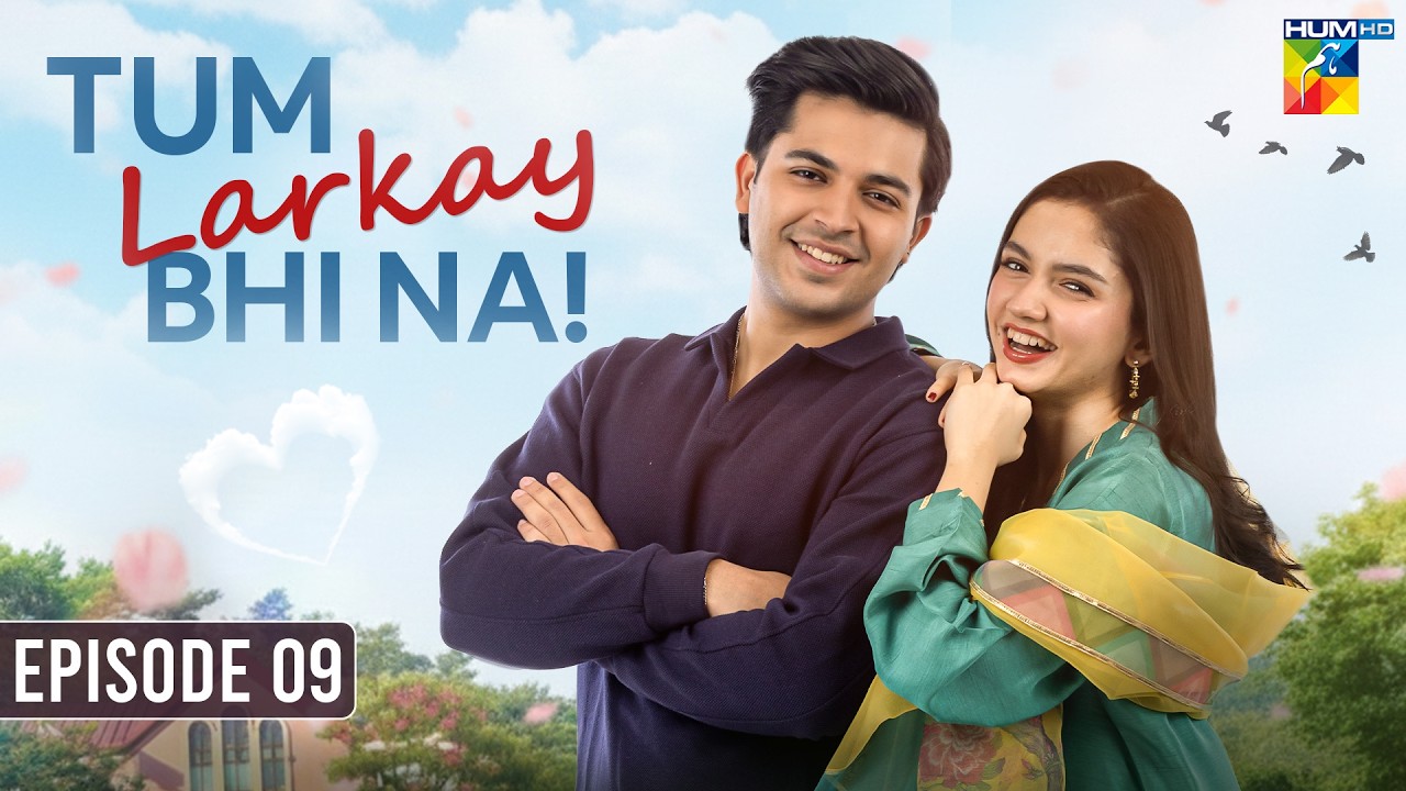 Tum Larkay Bhi Na - Episode 09 - 27th Feb 2026 - [ Aina Asif & Ali Dayyan ] - HUM TV