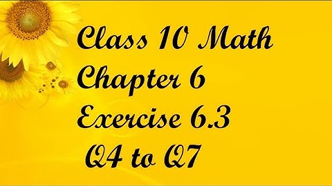 Q4 - Q7 | Exercise 6.3 | Ch# 6 | Class 10 | Math | Punjab and Federal Board