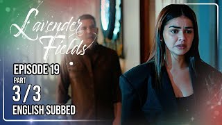 Lavender Fields Full Episode 19 - Part 3/3 | w/ English Sub