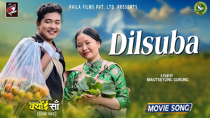 Dilsuba - New Nepali Gurung Movie Song (Kyoi Saa) - Manoj Gurung, Pabitra Gurung, Ashish Rayamajhi