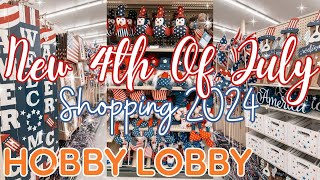 NEW! Hobby Lobby Shop With Me 2024! Amazing New 4th Of July Decor! Cute New Items 2024!