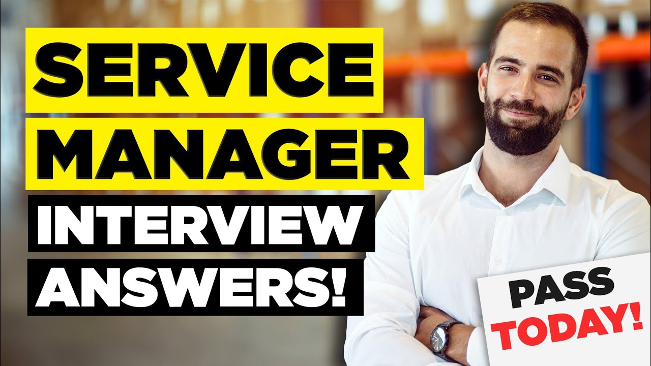 SERVICE MANAGER INTERVIEW QUESTIONS  ANSWERS How to Pass a SERVICE MANAGER Job Interview