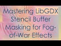 Mastering LibGDX Stencil Buffer Masking for Fog-of-War Effects