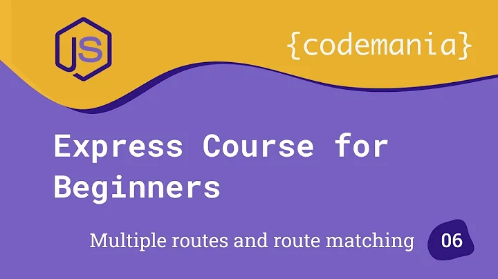 Express Course for Beginners 06 - Multiple routes and route matching