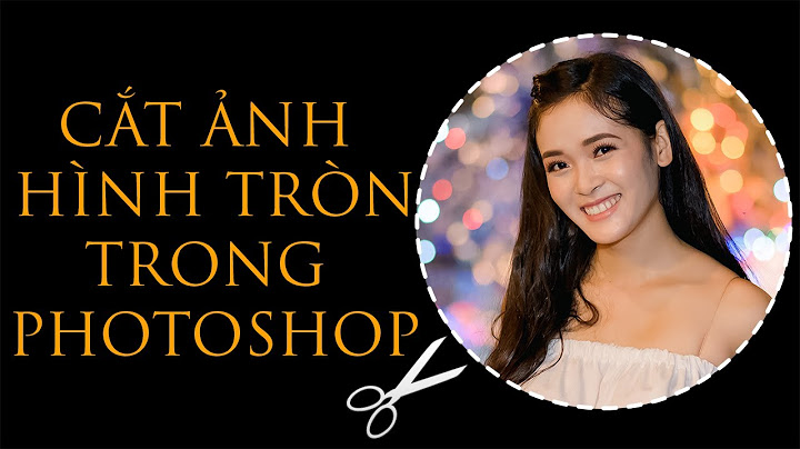 Hướng dẫn edit ảnh cắt nữa hình tròn