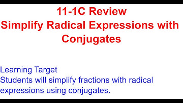 11-1C Review Simplifying Radical Expressions with Conjugates