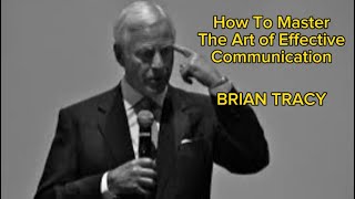 How To Master The Art of Effective Communication | Brian Tracy | With caption