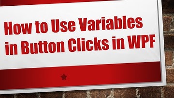 How to Use Variables in Button Clicks in WPF