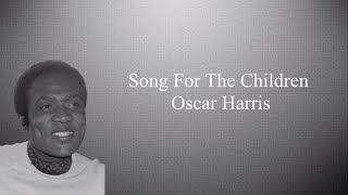 Song For The Children (Lirik & Terjemahan) - Oscar Harris