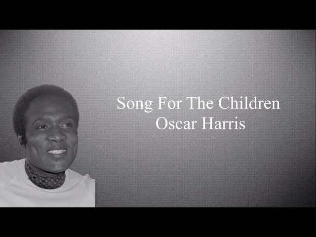 Song For The Children (Lirik & Terjemahan) - Oscar Harris class=