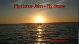 Fly Home John -  Fly Home by Walt Barrett