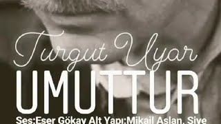 Turgut Uyar Umuttur Eser Gökay In Sesinden 