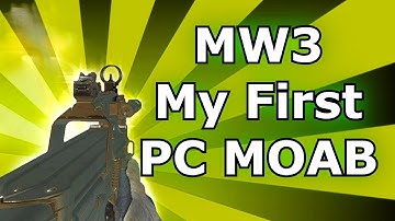 My First MW3 PC M.O.A.B.!! (MW3 PC, Montage)