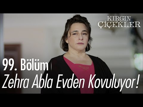 Zehra abla evden kovuluyor! - Kırgın Çiçekler 99. Bölüm