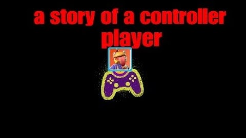 THATS A CONTROLLER PLAYER