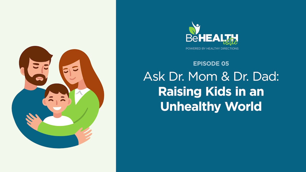 Ask Dr Mom And Dr Dad Raising Healthy Kids In An Unhealthy World