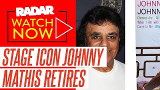 Johnny Mathis' Brutal Dying Days: Stage Icon, 89, Announces He's Retiring Due to 'Age and Memory Iss