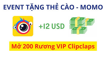 Kiếm tiền Clipclaps -- Thử mở 200 Rương VIP Clipclaps và cái kết ...