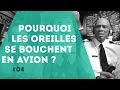 Pnn 4  pourquoi aton les oreilles qui se bouchent en avion 