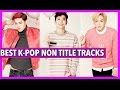 BEST K-POP NON-TITLE TRACKS