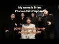 My Name Is Brian Chicken Eats Elephant JOKE IScream Alarm9 Covered Acapella Version My Name Is Brian Chicken Eats Elephant JOKE IScream Alarm9 Covered Acapella Version