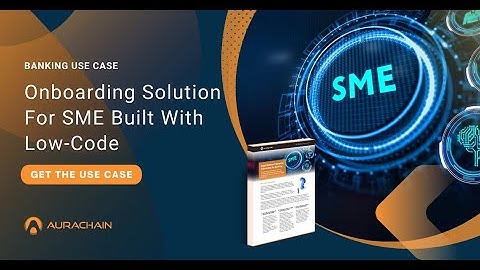 Aurachain Low-Code Platform: SME Onboarding Application