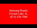 Samsung Repair, Crystal Lake, IL, (815) 526-7946
