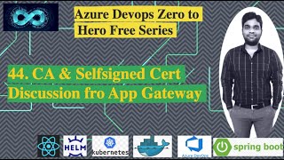 44. CA &Self Signed Cert Discussion for App Gateway | Azure Devops Zero to Hero Series with Projects
