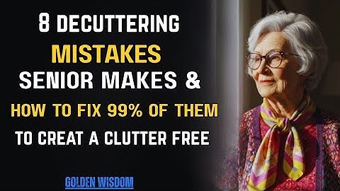 8 DECLUTTERING MISTAKES SENIORS MAKE AND HOW TO FIX 99% OF THEM TO CREATE A CLUTTER FREE!