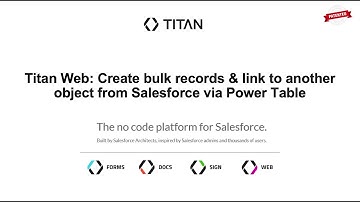 Titan Web: Create bulk records & link to another object from Salesforce via Power Table