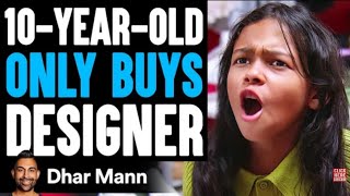 10-Year-Old ONLY BUYS Designer, She Instantly Regret It | Dhar Mann  Studios