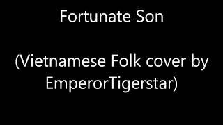 Fortunate Son Vietnamese Folk Cover chords