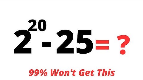 Math Olympiad...2^20-25=? | 99% Won
