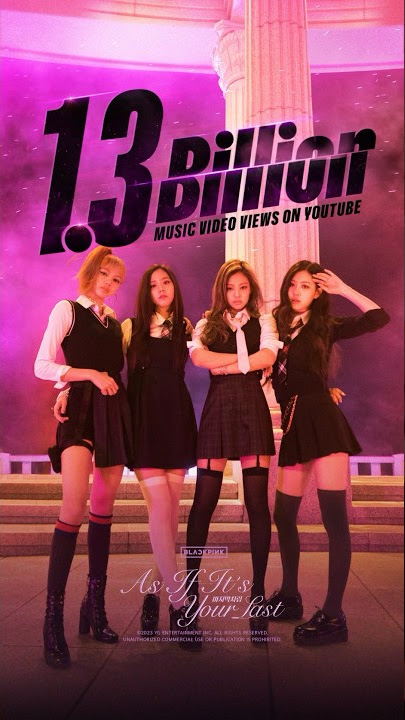 BLACKPINK - '마지막처럼 (AS IF IT'S YOUR LAST)' M/V HITS 1.3 BILLION VIEWS