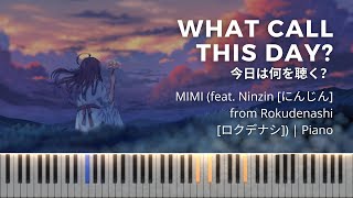 MIMI - What Call This Day ? | Piano | (feat. Ninzin [にんじん]  from Rokudenashi [ロクデナシ])