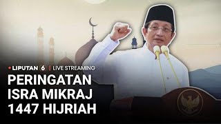 🔴 LIVE | Peringatan Isra Mikraj Kenegaraan 1447 Hijriah