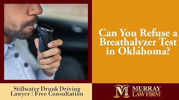 Can You Refuse a Breathalyzer Test in Oklahoma? | Stillwater DUI Attorneys | Murray Law Firm