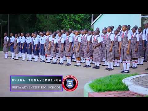GEITA ADVENTIST SECONDARY SCHOOL BWANA Tunayemuinua Song