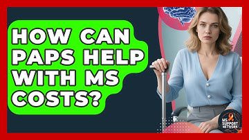 How Can PAPs Help With MS Costs? - MS Support Network