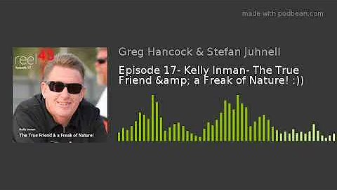 Episode 17- Kelly Inman- The True Friend & a Freak...