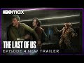 The Last of Us | EPISODE 4 NEW TRAILER | HBO Max