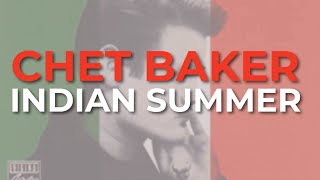 Chet Baker - Indian Summer (Official Audio)