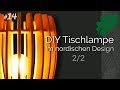Schöne Tischlampe im nordischen Design selber bauen Teil 2/2
